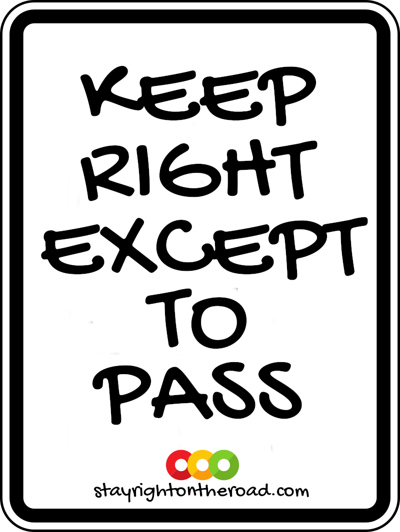 Keep Right Except To Pass Stay Right On The Road